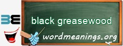 WordMeaning blackboard for black greasewood